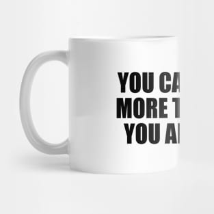 You can be way more than who you are today Mug